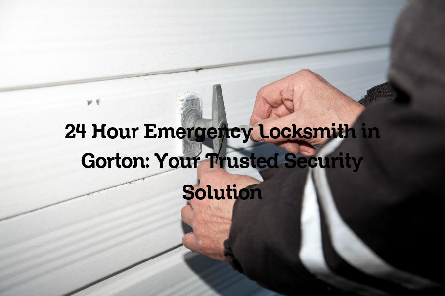 24 hour emergency locksmith in Gorton